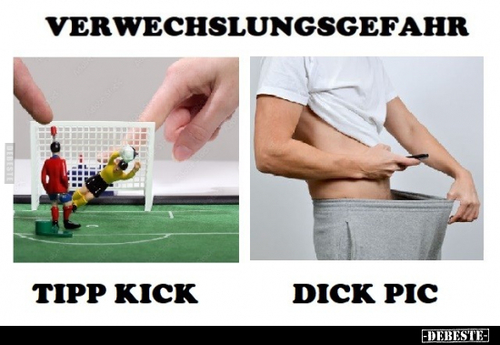 Verwechslungsgefahr: Tipp Kick/ Dick Pic.. - Lustige Bilder | DEBESTE.de