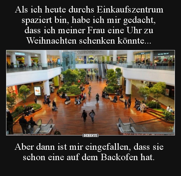 Als ich heute durchs Einkaufszentrum spaziert bin, habe ich.. Lustige