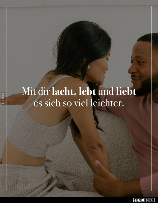 Mit dir lacht, lebt und liebt es sich so viel leichter.. - Lustige Bilder | DEBESTE.de