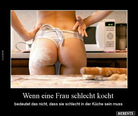 Wenn eine Frau schlecht kocht bedeutet das nicht.. - Lustige Bilder | DEBESTE.de