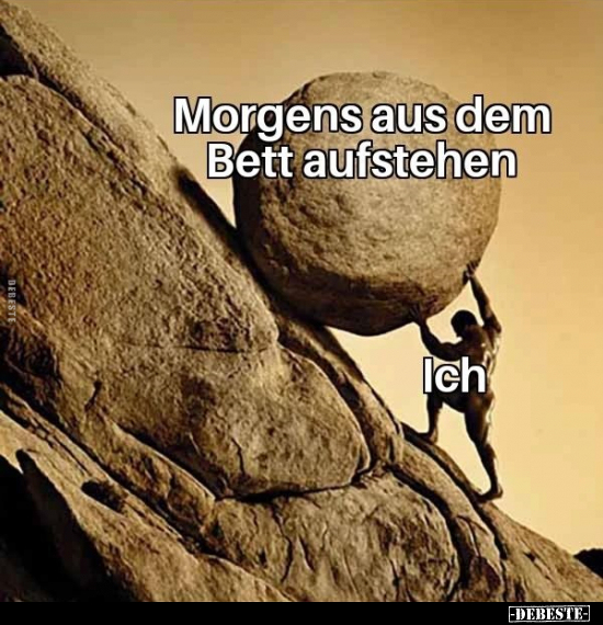 Morgens aus dem Bett aufstehen.. - Lustige Bilder | DEBESTE.de