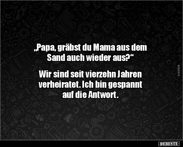 "Papa, gräbst du Mama aus dem Sand auch wieder.." - Lustige Bilder | DEBESTE.de