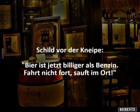 Schild vor der Kneipe: "Bier ist jetzt billiger als Benzin..." - Lustige Bilder | DEBESTE.de