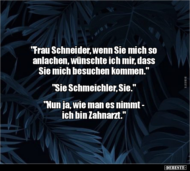 "Frau Schneider, wenn Sie mich so anlachen, wünschte ich.." - Lustige Bilder | DEBESTE.de