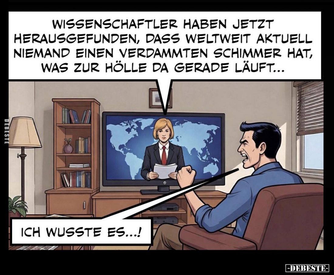 Wissenschaftler haben jetzt herausgefunden, dass weltweit aktuell niemand einen verdammten Schimmer hat, was zur Hölle da ger...