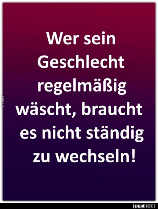 Wer sein Geschlecht regelmäßig wäscht, braucht es nicht.. - Lustige Bilder | DEBESTE.de