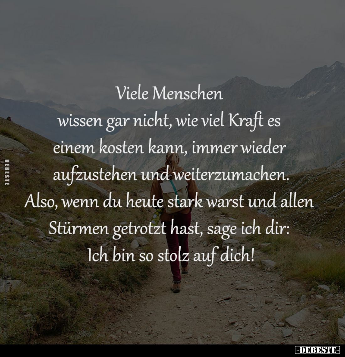 Viele Menschen 
wissen gar nicht, wie viel Kraft es 
einem kosten kann, immer wieder 
aufzustehen und weiterzumachen.
Als...