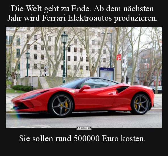 Die Welt geht zu Ende. Ab dem nächsten Jahr wird Ferrari.. - Lustige Bilder | DEBESTE.de