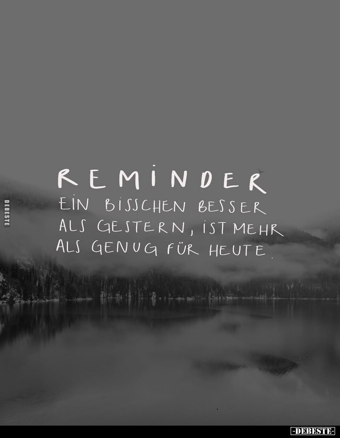 Reminder:
Ein bisschen besser als gestern, ist mehr als genug für heute.