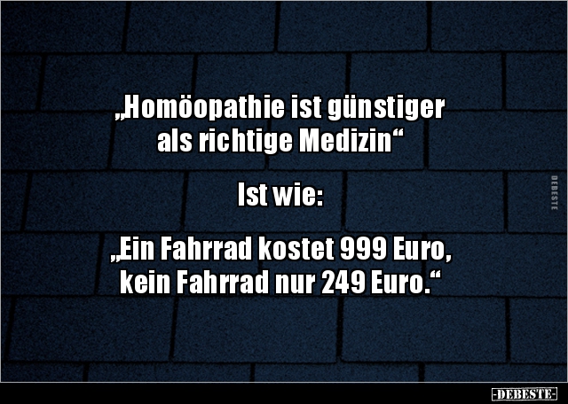 „Homöopathie ist günstiger als richtige Medizin“  Ist.. - Lustige Bilder | DEBESTE.de