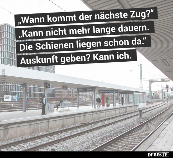 "Wann kommt der nächste Zug?".. - Lustige Bilder | DEBESTE.de