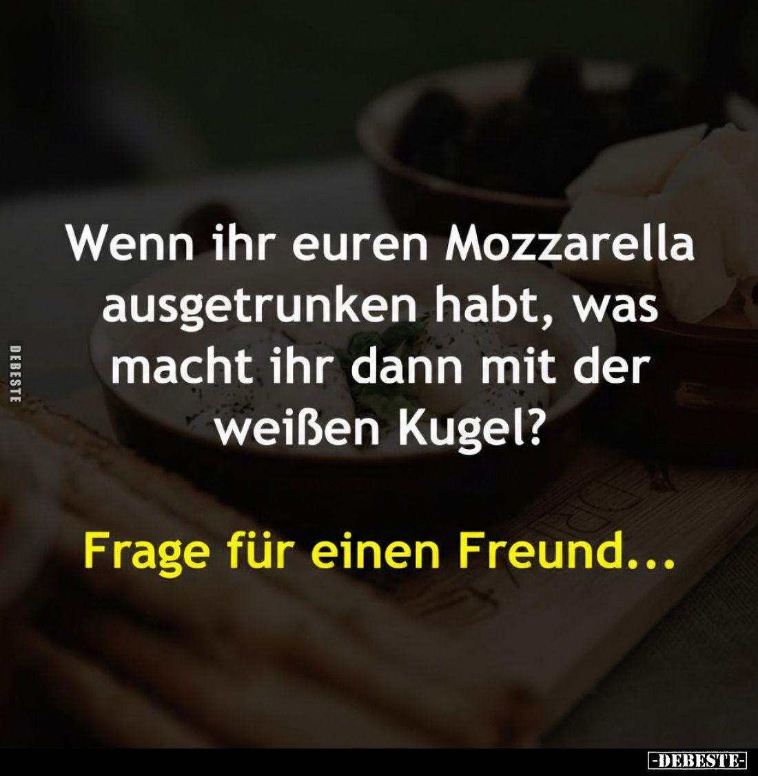 Wenn ihr euren Mozzarella ausgetrunken habt, was macht ihr.. - Lustige Bilder | DEBESTE.de
