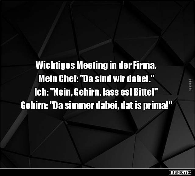 Wichtiges Meeting in der Firma. Mein Chef: "Da sind wir.." - Lustige Bilder | DEBESTE.de