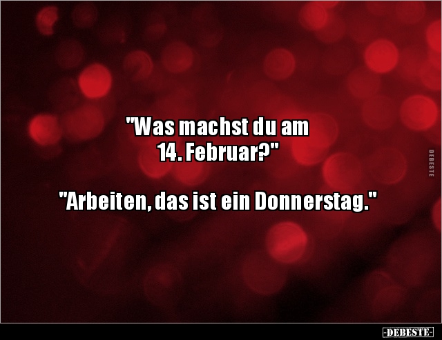 "Was machst du am 14. Februar?".. - Lustige Bilder | DEBESTE.de