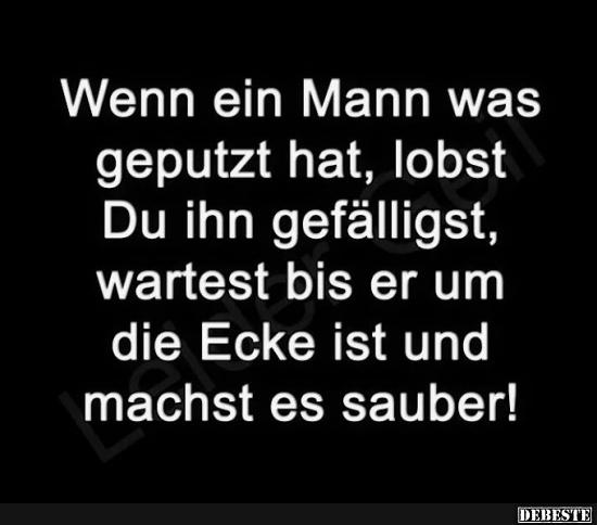 Wenn ein Mann was geputzt hat..