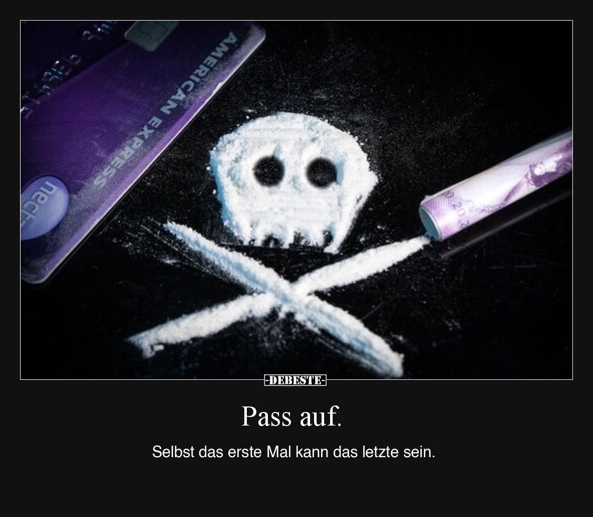 Pass auf.

Selbst das erste Mal kann das letzte sein.