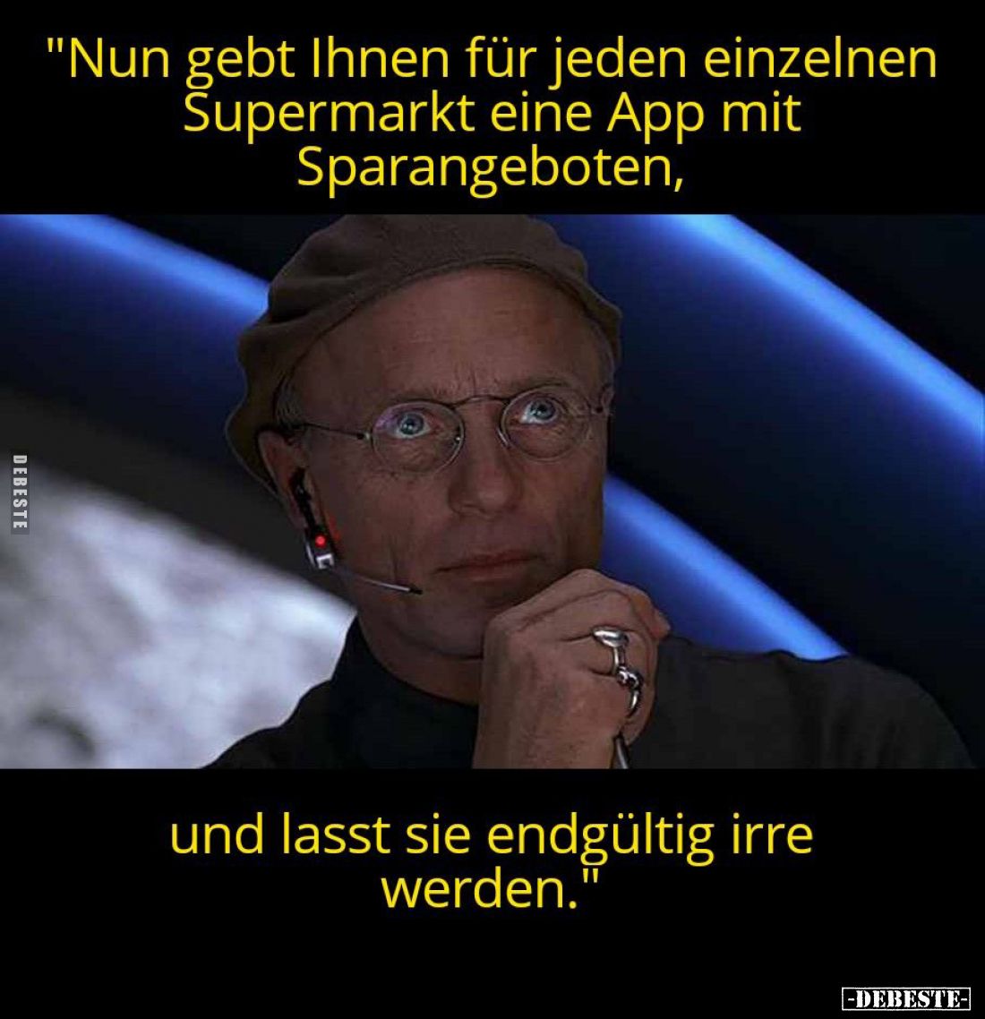 "Nun gebt Ihnen für jeden einzelnen Supermarkt eine App mit Sparangeboten,
und lasst sie endgültig irre werden."