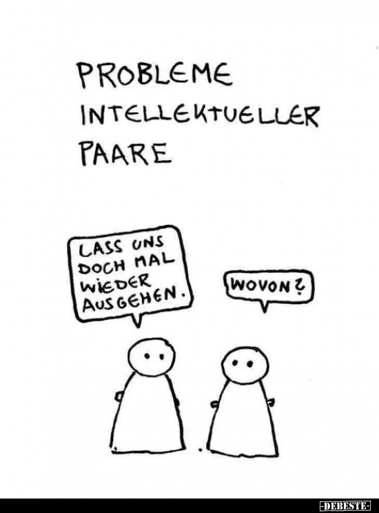 Probleme intellektueller Paare: Lass uns doch mal wieder.. - Lustige Bilder | DEBESTE.de