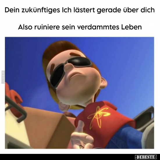 Dein zukünftiges Ich lästert gerade über dich.. - Lustige Bilder | DEBESTE.de