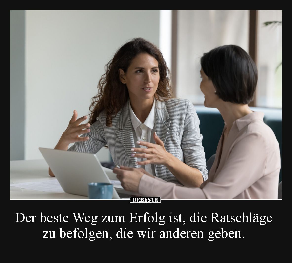 Der beste Weg zum Erfolg ist, die Ratschläge zu befolgen, die wir anderen geben.