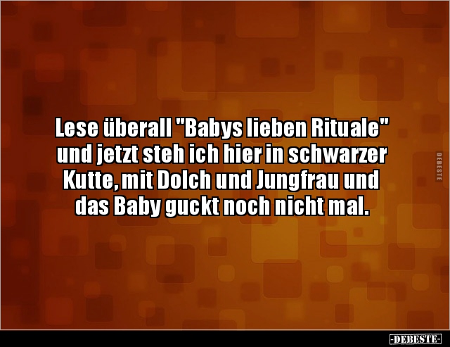 Lese überall "Babys lieben Rituale" und jetzt steh ich.. - Lustige Bilder | DEBESTE.de