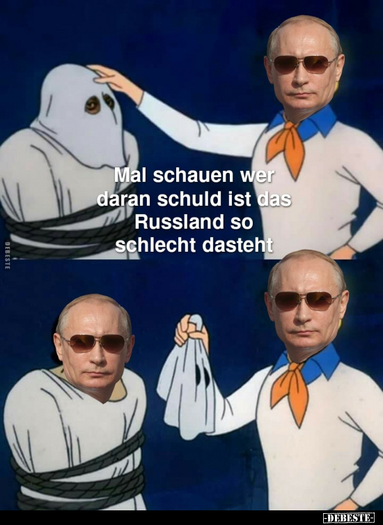Mal schauen, wer daran schuld ist, dass Russland so schlecht dasteht.
