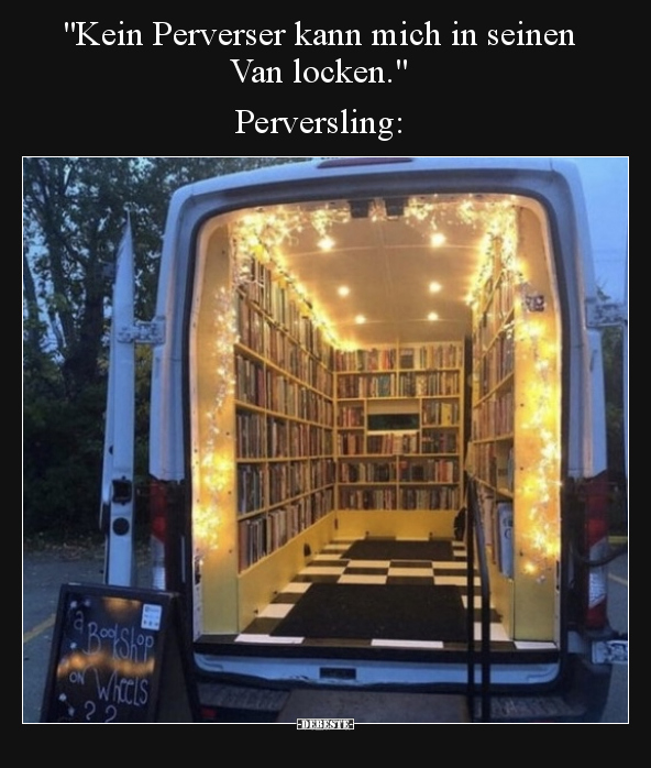 "Kein Perverser kann mich in seinen Van.." - Lustige Bilder | DEBESTE.de