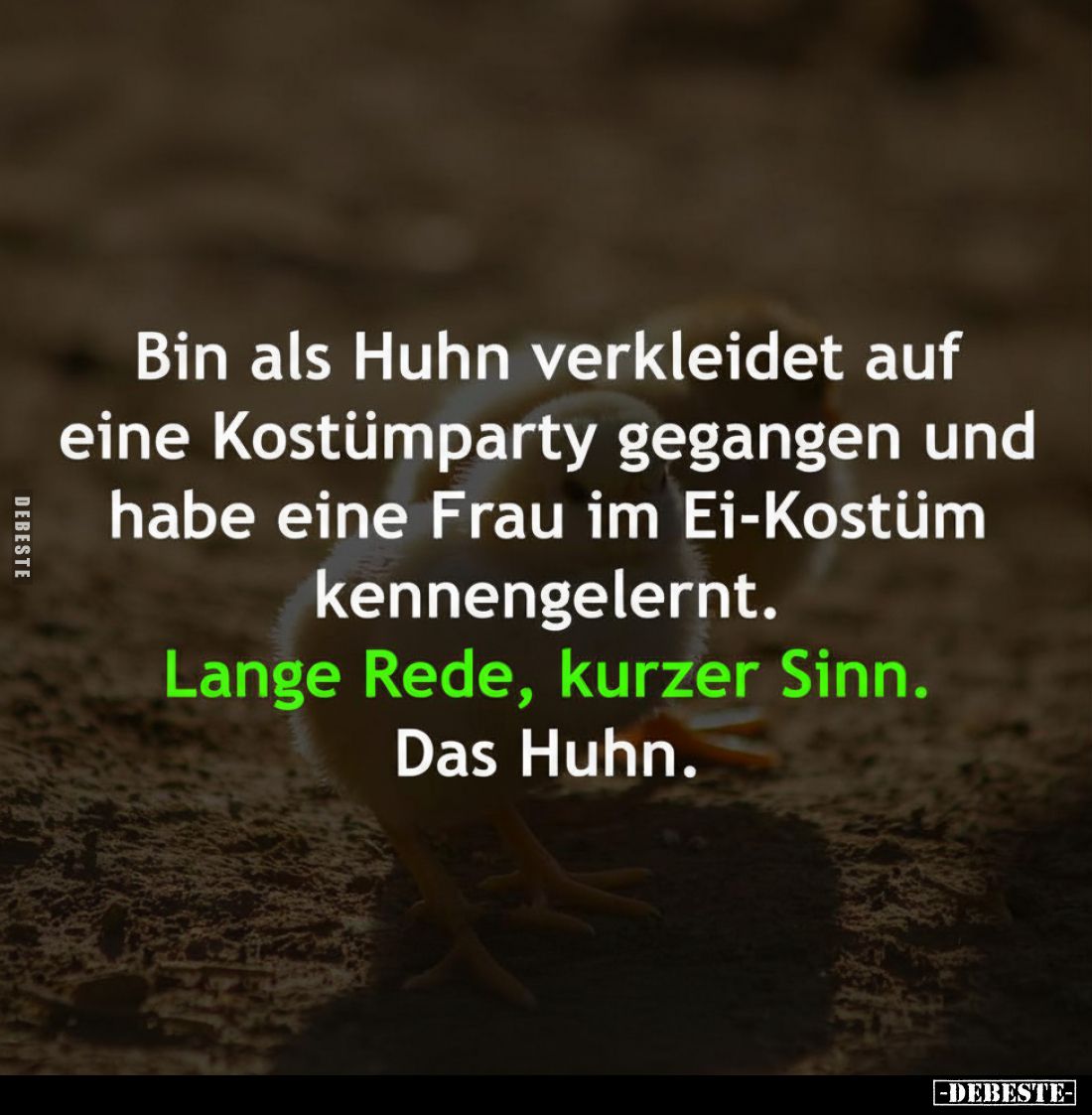 Bin als Huhn verkleidet auf eine Kostümparty gegangen und habe eine Frau im Ei-Kostüm kennengelernt.
Lange Rede, kurzer Sinn...
