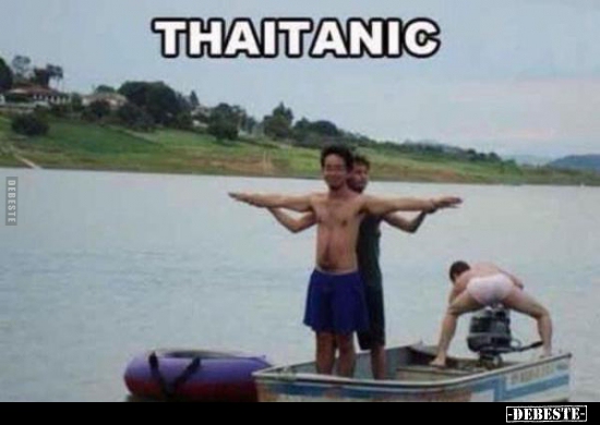 Thaitanic.. - Lustige Bilder | DEBESTE.de