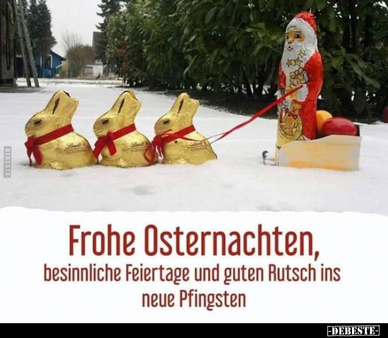 Frohe Osternachten, besinnliche Feiertage und guten Rutsch.. - Lustige Bilder | DEBESTE.de