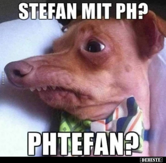 Stefan mit Ph? Phtefan?.. - Lustige Bilder | DEBESTE.de