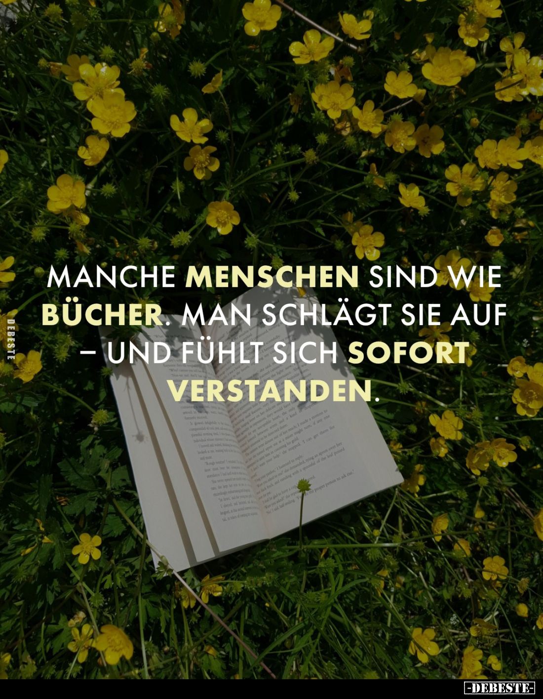 Manche Menschen sind wie Bücher. Man schlägt sie auf und fühlt sich sofort
verstanden.