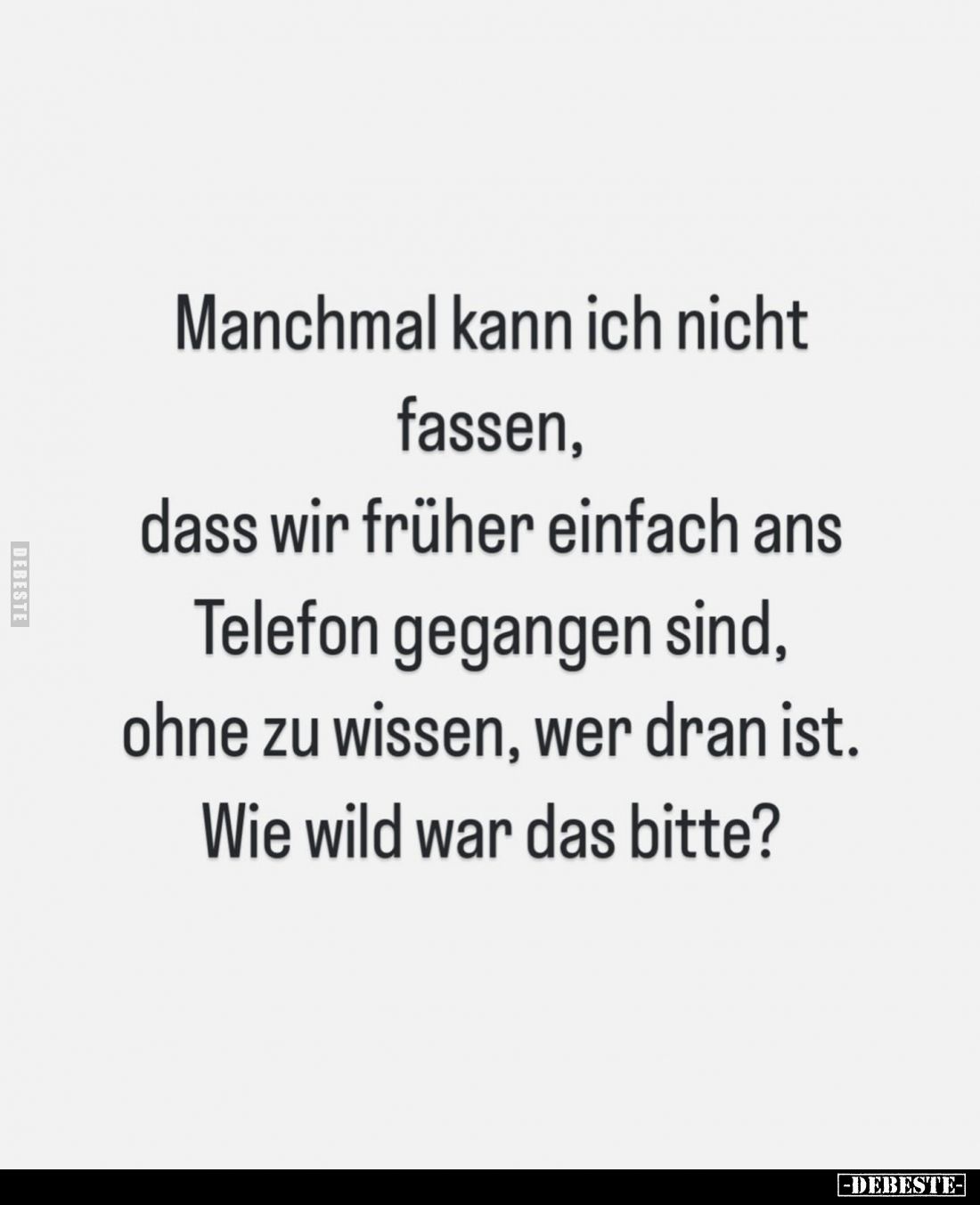 Manchmal kann ich nicht fassen, dass wir früher einfach ans Telefon gegangen sind, ohne zu wissen, wer dran ist. Wie wild war...