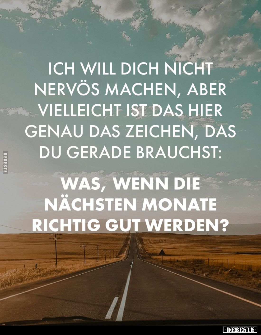 Ich will dich nicht nervös machen, aber vielleicht ist das hier genau das Zeichen, das du gerade brauchst:
Was, wenn die
nä...
