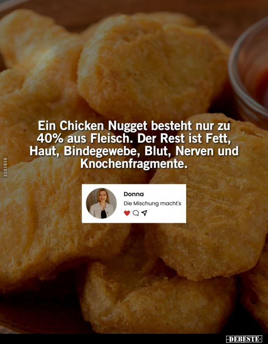 Ein Chicken Nugget besteht nur zu 40% aus Fleisch.. - Lustige Bilder | DEBESTE.de