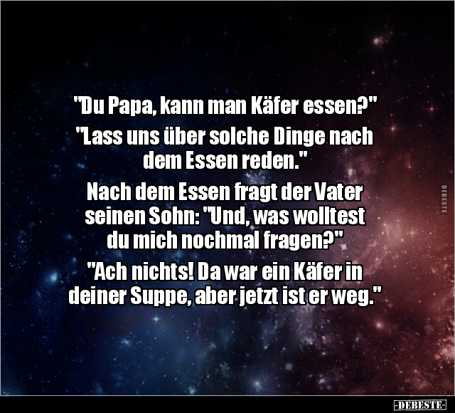 "Du Papa, kann man Käfer essen?" "Lass uns über solche.." - Lustige Bilder | DEBESTE.de