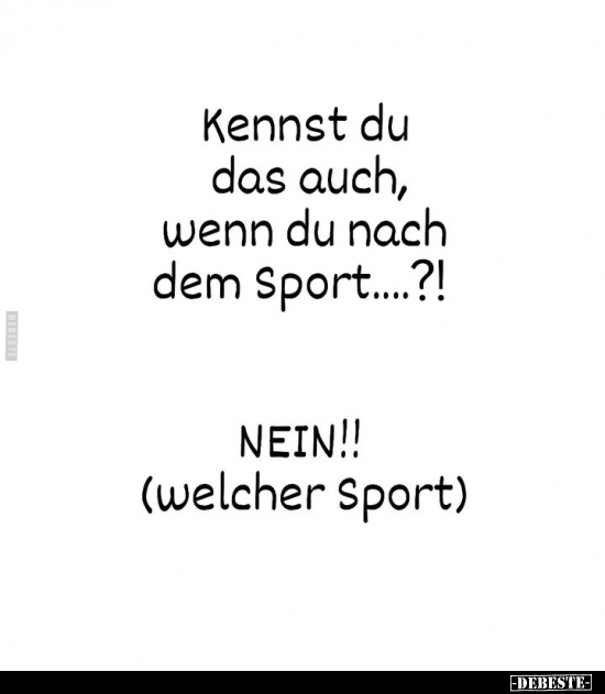 Kennst du das auch, wenn du nach dem Sport....?!.. - Lustige Bilder | DEBESTE.de