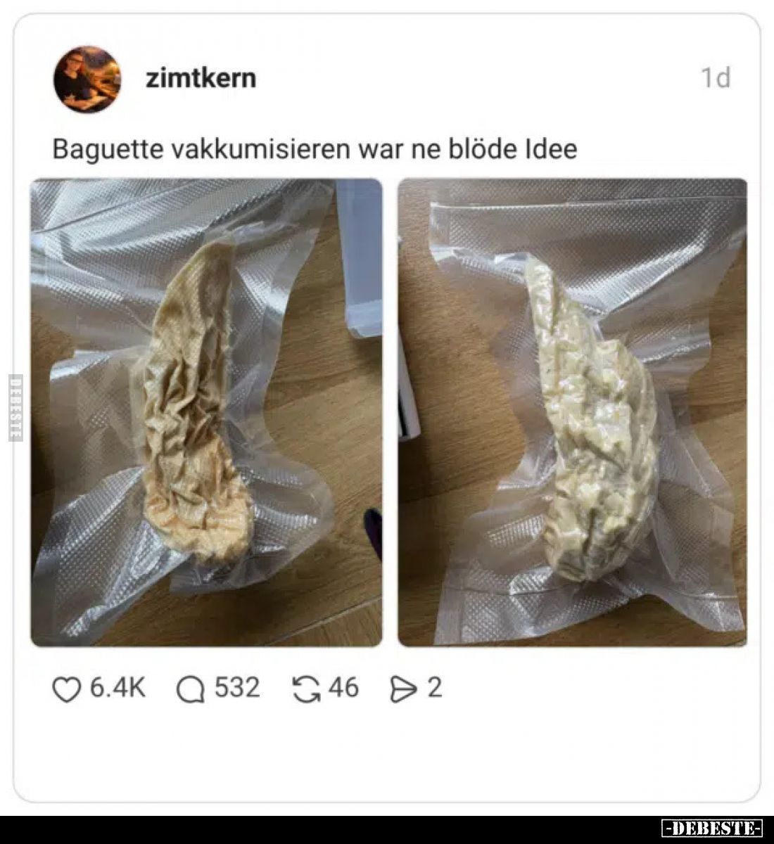 Baguette vakkumisieren war ne blöde Idee.