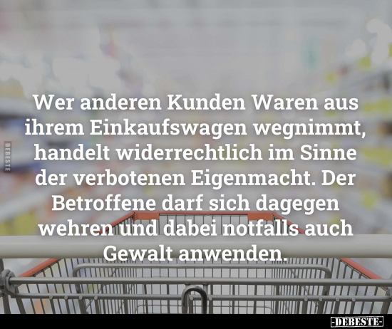 Wer anderen Kunden Waren aus ihrem Einkaufswagen wegnimmt.. - Lustige Bilder | DEBESTE.de