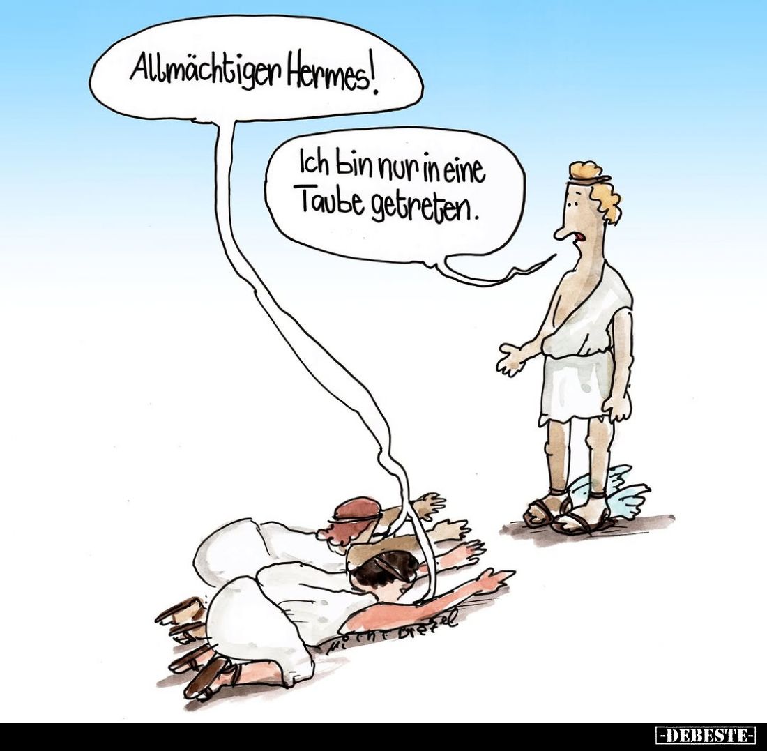 Allmächtiger Hermes!
-
Ich bin nur in eine Taube getreten.