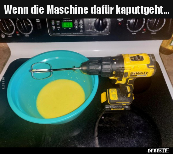 Wenn die Maschine dafür kaputtgeht... - Lustige Bilder | DEBESTE.de