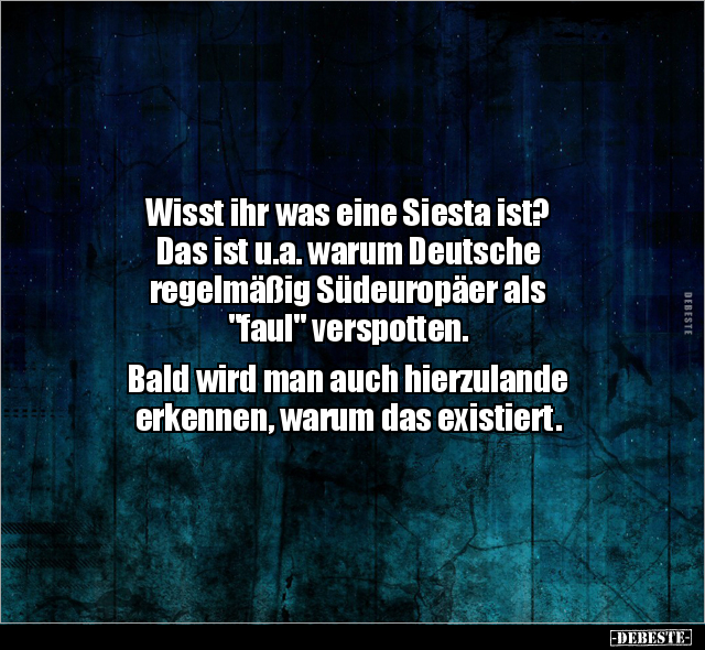 Wisst ihr was eine Siesta ist? Das ist u.a. warum Deutsche.. - Lustige Bilder | DEBESTE.de