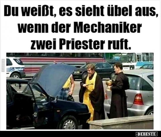 Du weißt, es sieht übel aus, wenn der Mechaniker zwei.. - Lustige Bilder | DEBESTE.de