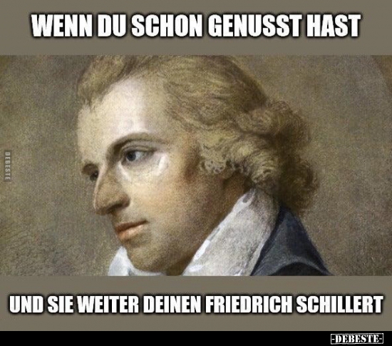 Wenn du schon genusst hast und sie weiter deinen Friedrich..