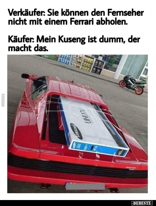 Verkäufer: Sie können den Fernseher nicht mit einem Ferrari.. - Lustige Bilder | DEBESTE.de