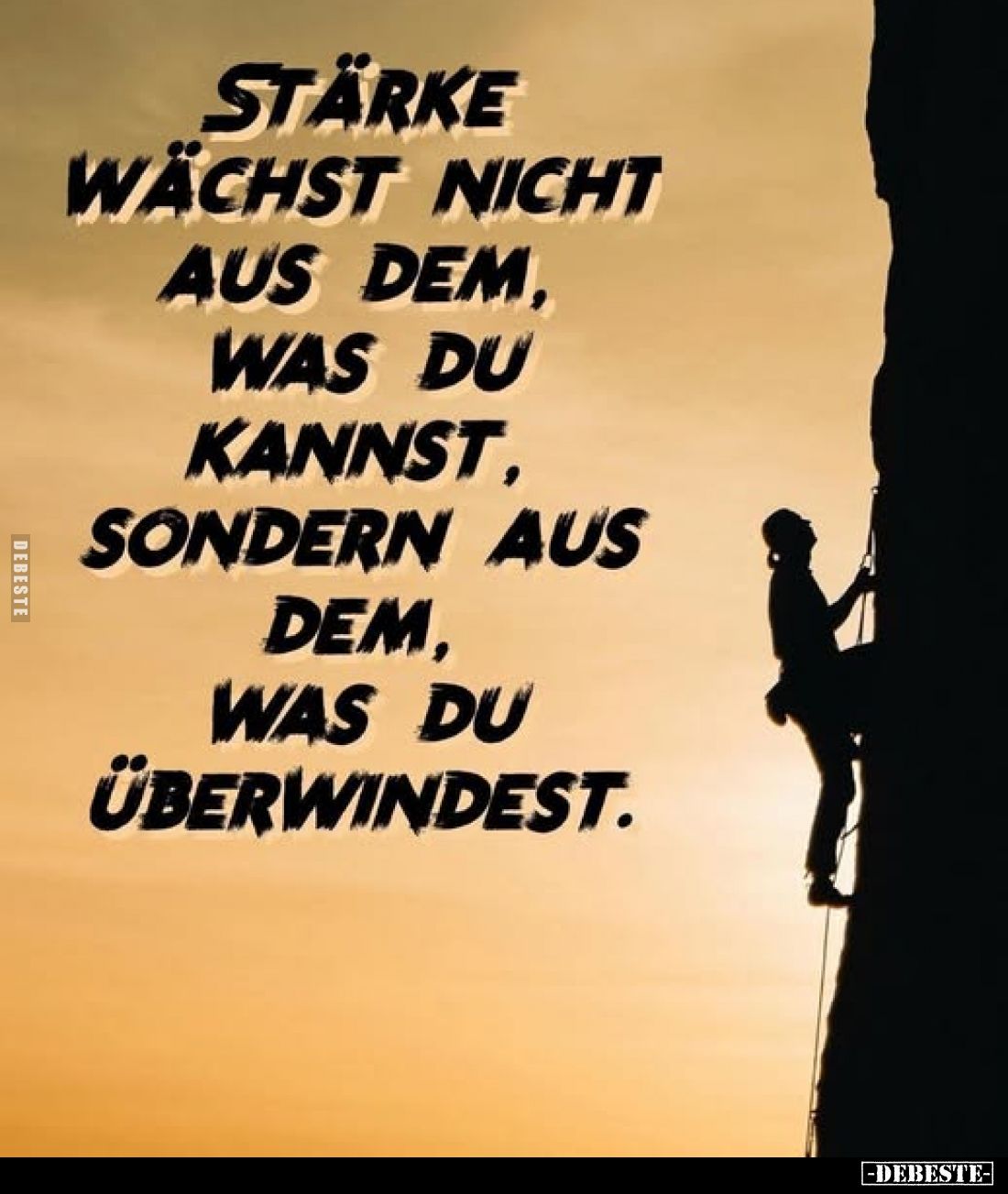 Stärke wächst nicht aus dem, was du kannst, sondern aus dem, was du überwindest.