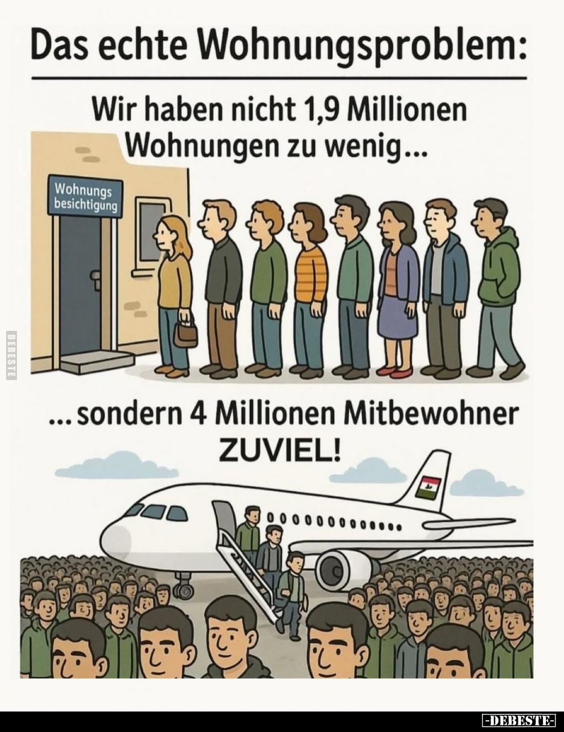 Das echte Wohnungsproblem:
Wir haben nicht 1,9 Millionen Wohnungen zu wenig...
... sondern 4 Millionen Mitbewohner ZUVIEL!