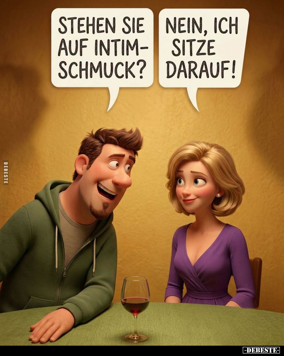 Stehen sie auf Intimschmuck? -
Nein, ich sitze.
