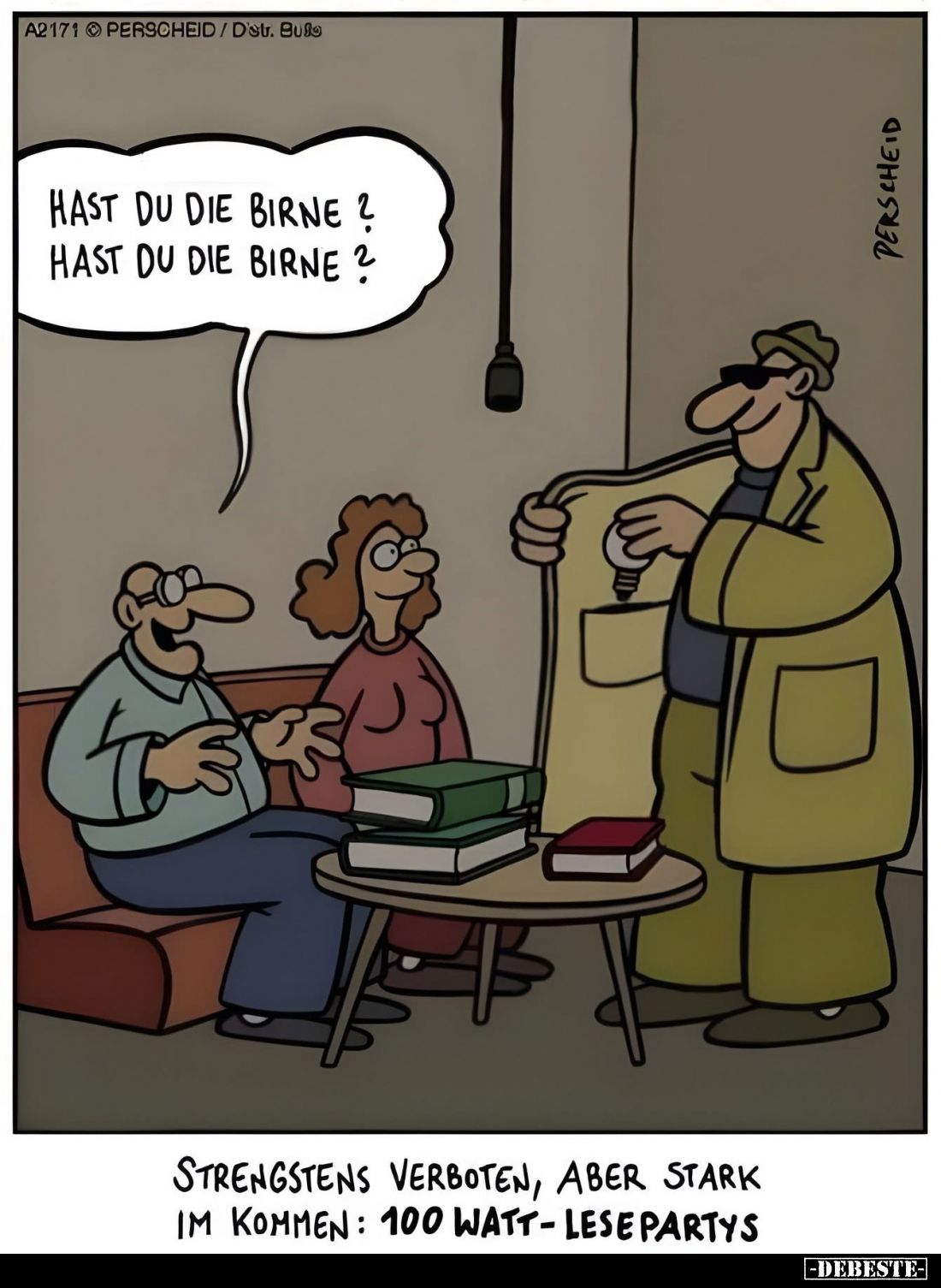 Hast du die Birne?
Hast du die Birne?
-
Strengstens verboten, aber stark
im Kommen: 100 Watt-Lesepartys.