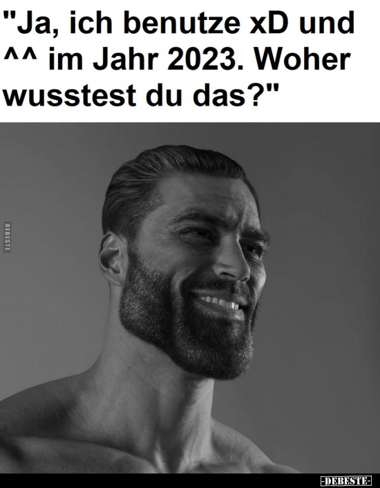 "Ja, ich benutze xD und ^^ im Jahr 2023.. - Lustige Bilder | DEBESTE.de